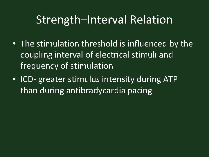 Strength–Interval Relation • The stimulation threshold is inﬂuenced by the coupling interval of electrical
