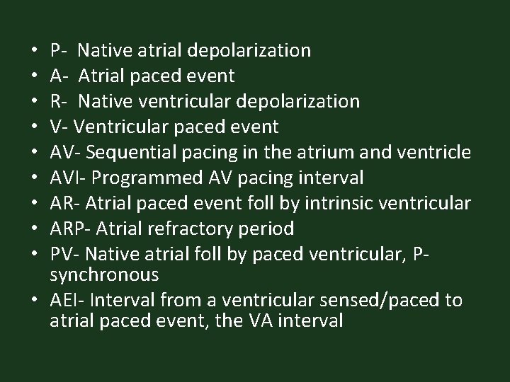 P- Native atrial depolarization A- Atrial paced event R- Native ventricular depolarization V- Ventricular
