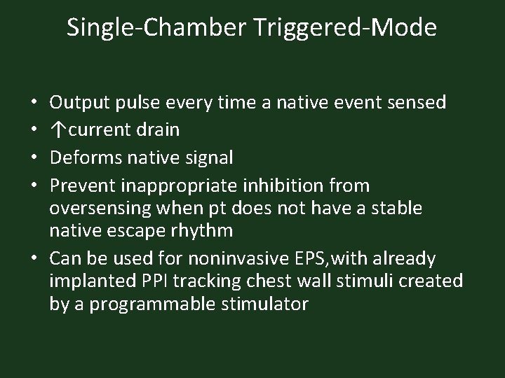 Single-Chamber Triggered-Mode Output pulse every time a native event sensed ↑current drain Deforms native
