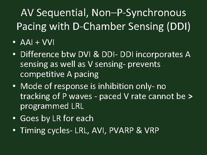 AV Sequential, Non–P-Synchronous Pacing with D-Chamber Sensing (DDI) • AAI + VVI • Difference