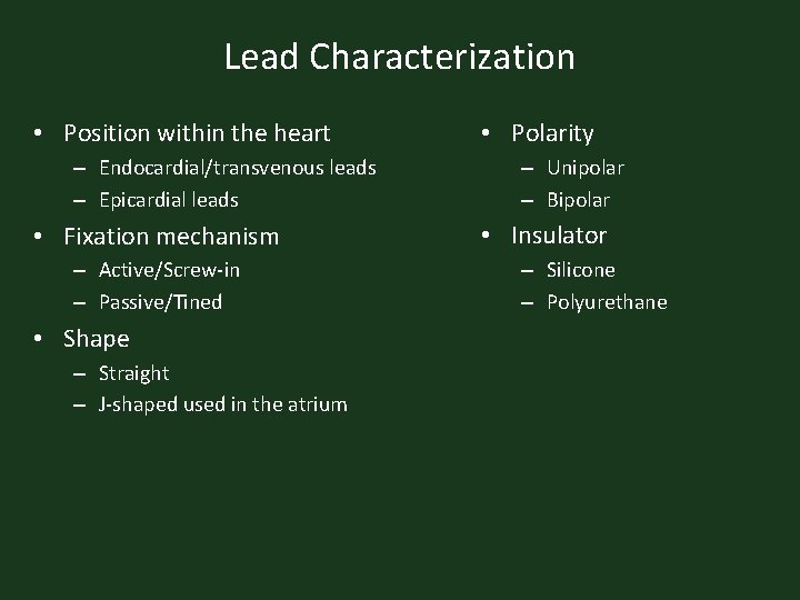 Lead Characterization • Position within the heart – Endocardial/transvenous leads – Epicardial leads •