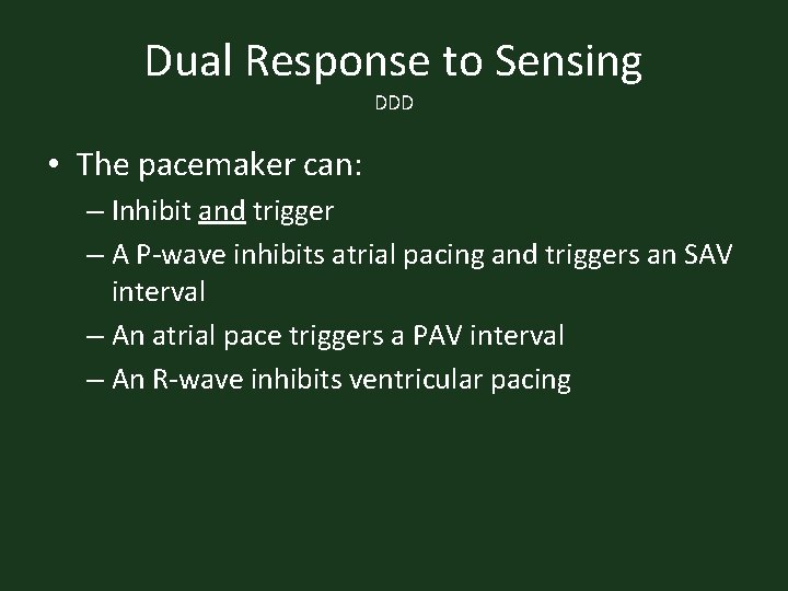 Dual Response to Sensing DDD • The pacemaker can: – Inhibit and trigger –