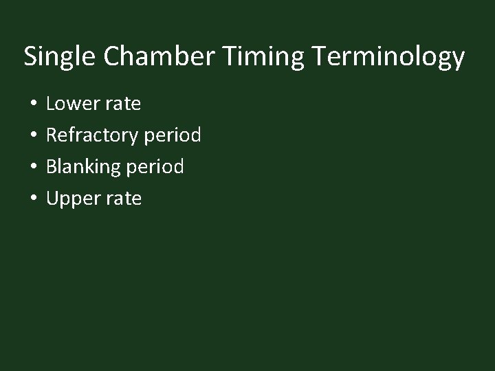Single Chamber Timing Terminology • • Lower rate Refractory period Blanking period Upper rate
