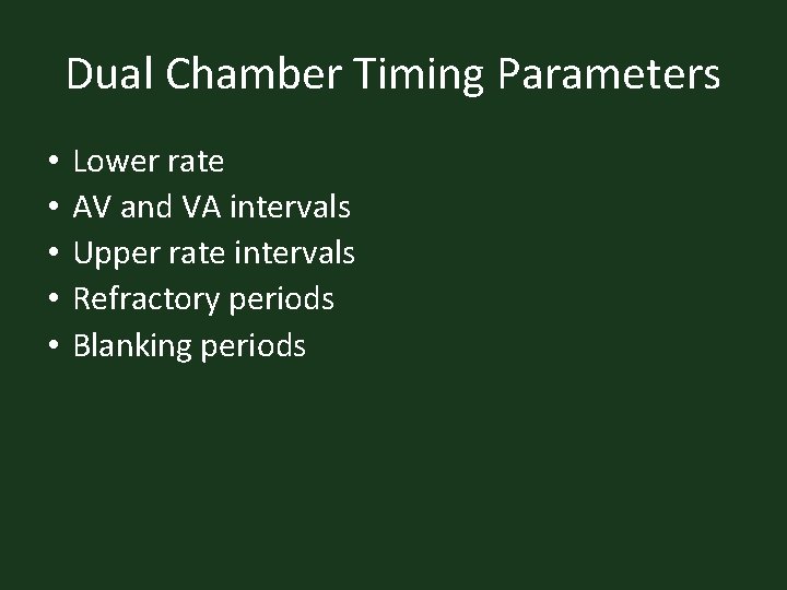 Dual Chamber Timing Parameters • • • Lower rate AV and VA intervals Upper