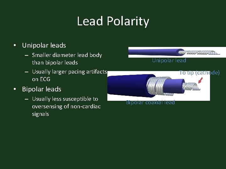 Lead Polarity • Unipolar leads – Smaller diameter lead body than bipolar leads –
