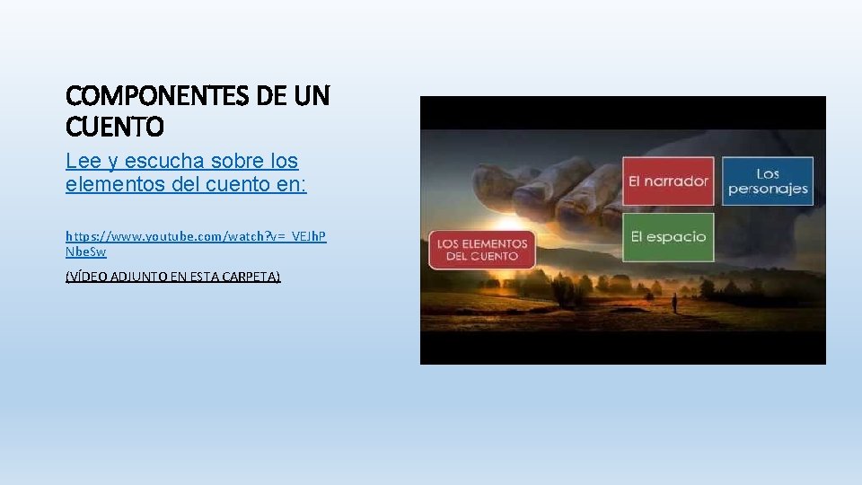 COMPONENTES DE UN CUENTO Lee y escucha sobre los elementos del cuento en: https: