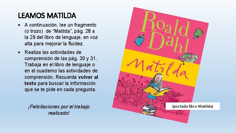 LEAMOS MATILDA A continuación, lee un fragmento (o trozo) de “Matilda”, pág. 28 a