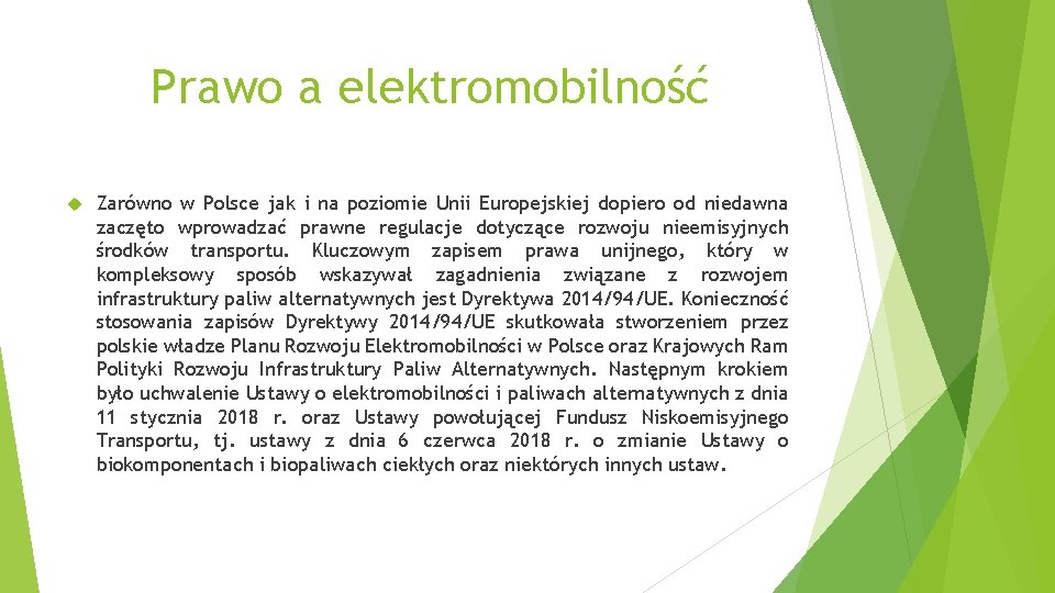 Prawo a elektromobilność Zarówno w Polsce jak i na poziomie Unii Europejskiej dopiero od