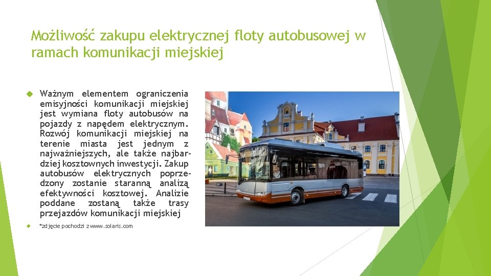 Możliwość zakupu elektrycznej floty autobusowej w ramach komunikacji miejskiej Ważnym elementem ograniczenia emisyjności komunikacji