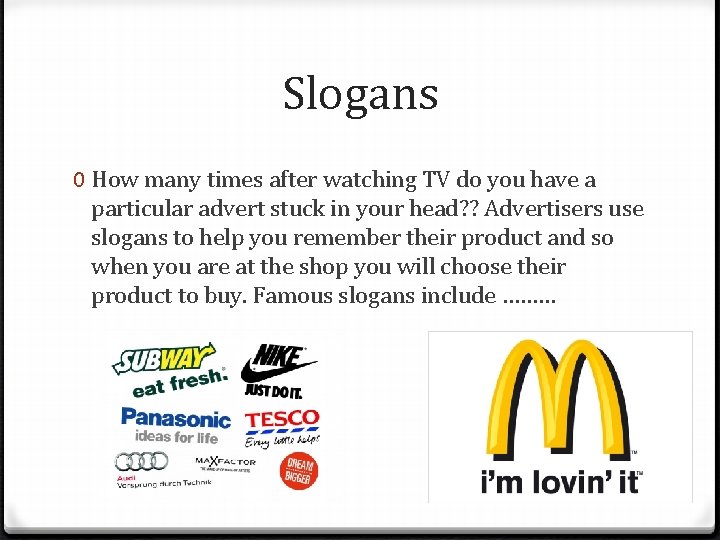 Slogans 0 How many times after watching TV do you have a particular advert