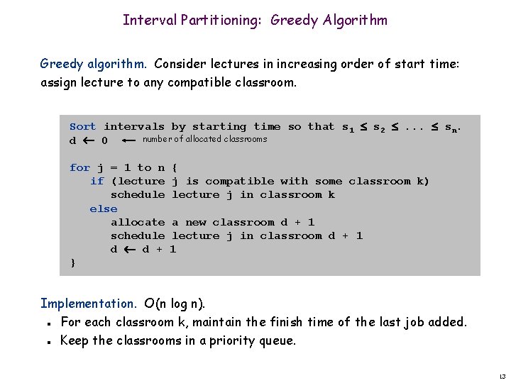 Interval Partitioning: Greedy Algorithm Greedy algorithm. Consider lectures in increasing order of start time: