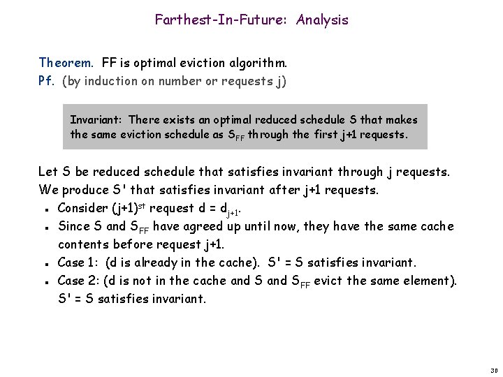 Farthest-In-Future: Analysis Theorem. FF is optimal eviction algorithm. Pf. (by induction on number or