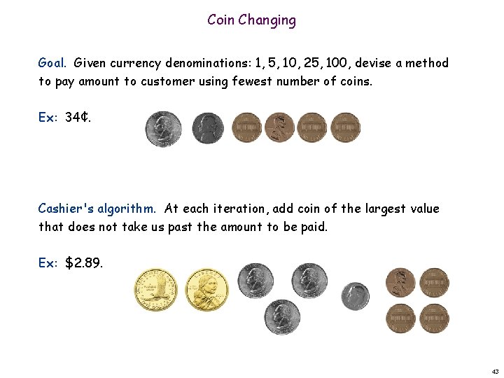 Coin Changing Goal. Given currency denominations: 1, 5, 10, 25, 100, devise a method