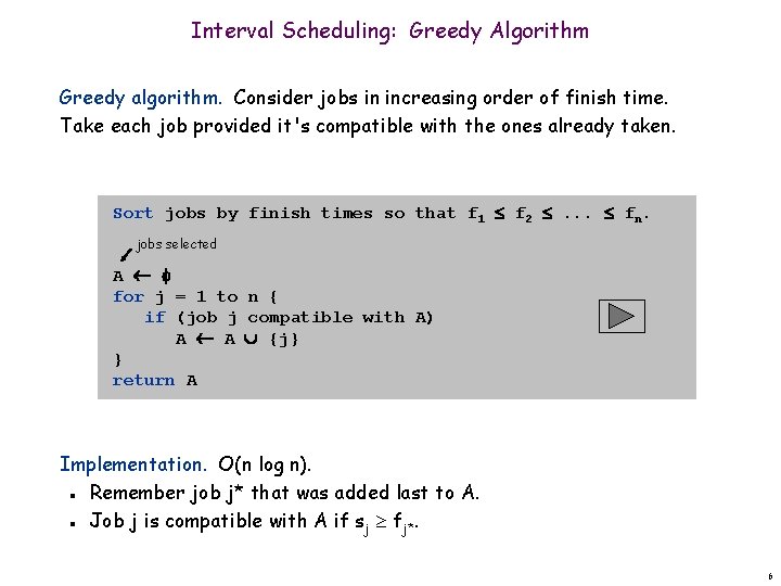 Interval Scheduling: Greedy Algorithm Greedy algorithm. Consider jobs in increasing order of finish time.