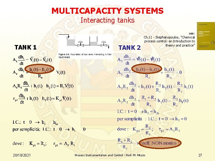 MULTICAPACITY SYSTEMS Interacting tanks TANK 1 20/10/2021 TANK 2 see: Ch. 11 - Stephanopoulos,