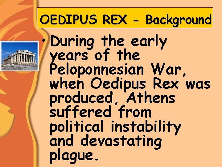 OEDIPUS REX - Background • During the early years of the Peloponnesian War, when