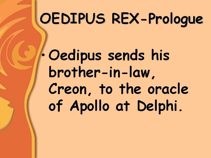OEDIPUS REX-Prologue • Oedipus sends his brother-in-law, Creon, to the oracle of Apollo at