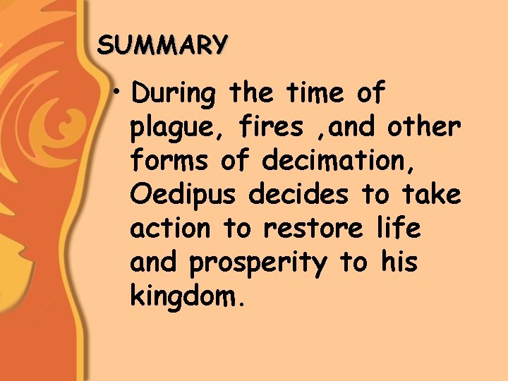 SUMMARY • During the time of plague, fires , and other forms of decimation,