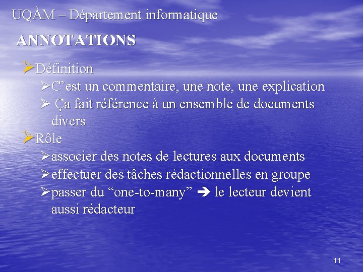 UQÀM – Département informatique ANNOTATIONS ØDéfinition ØC’est un commentaire, une note, une explication Ø