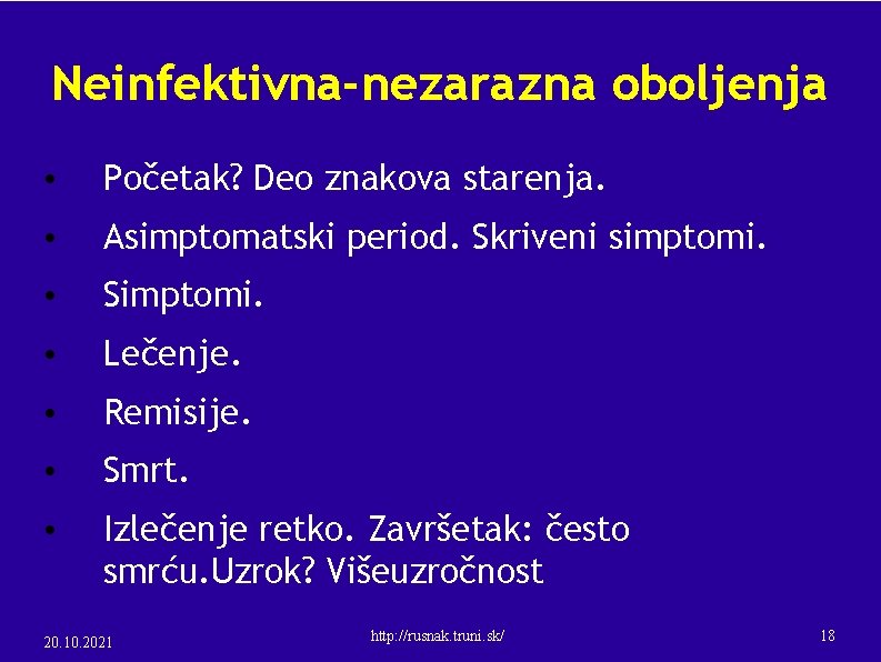 Neinfektivna-nezarazna oboljenja • Početak? Deo znakova starenja. • Asimptomatski period. Skriveni simptomi. • Simptomi.