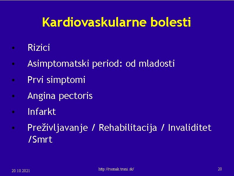 Kardiovaskularne bolesti • Rizici • Asimptomatski period: od mladosti • Prvi simptomi • Angina