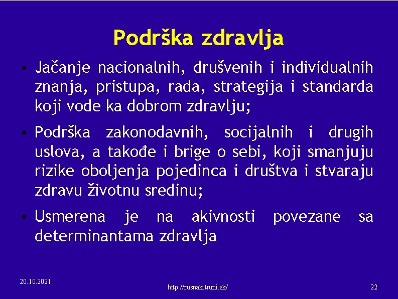 Podrška zdravlja • Jačanje nacionalnih, drušvenih i individualnih znanja, pristupa, rada, strategija i standarda