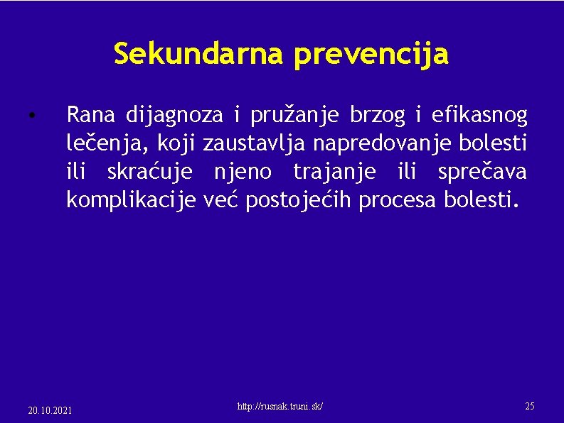 Sekundarna prevencija • Rana dijagnoza i pružanje brzog i efikasnog lečenja, koji zaustavlja napredovanje