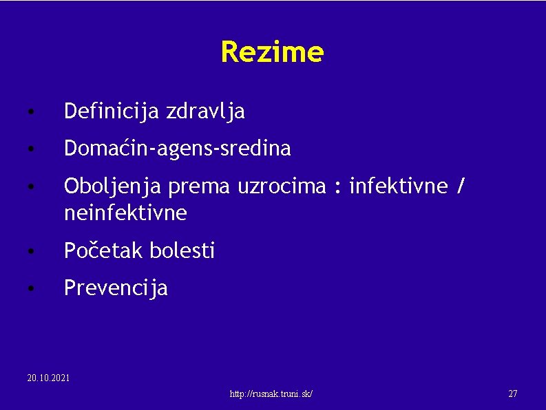 Rezime • Definicija zdravlja • Domaćin-agens-sredina • Oboljenja prema uzrocima : infektivne / neinfektivne