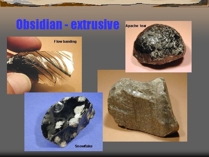 Obsidian - extrusive Flow banding Snowflake Apache tear 