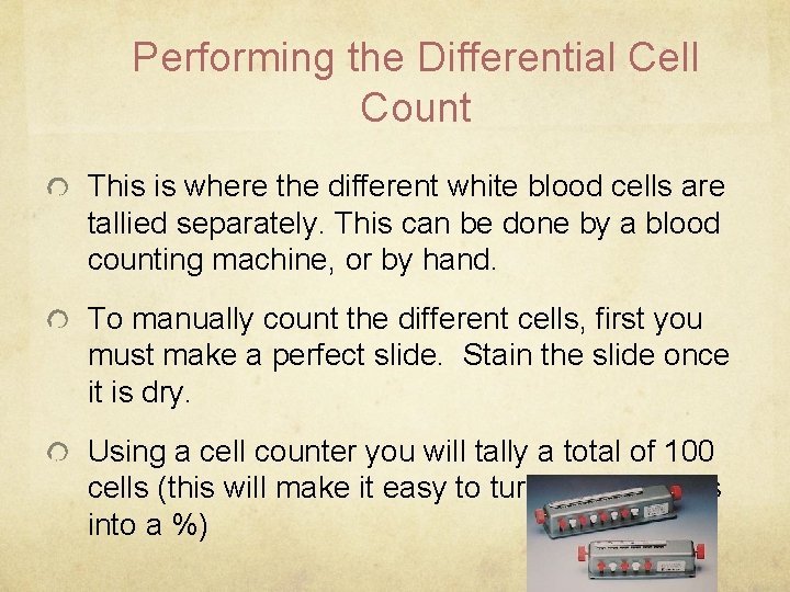 Performing the Differential Cell Count This is where the different white blood cells are