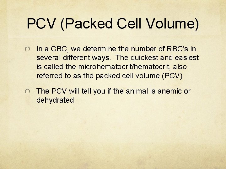 PCV (Packed Cell Volume) In a CBC, we determine the number of RBC’s in