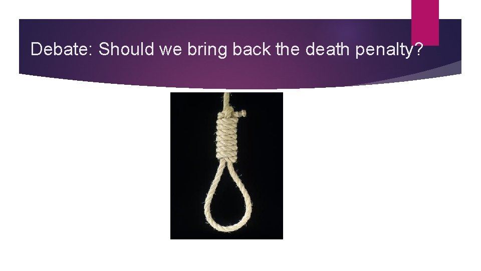 Debate: Should we bring back the death penalty? 
