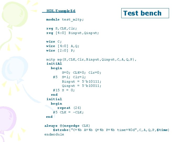 HDL Example 8 -6 Test bench module test_mltp; reg S, CLK, Clr; reg [4: HDL Example 8 -6 Test bench module test_mltp; reg S, CLK, Clr; reg [4: