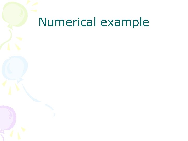 Numerical example Numerical example