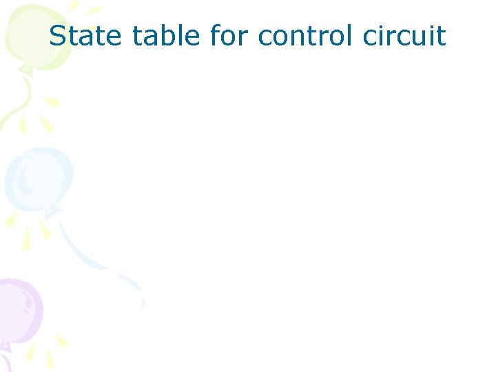 State table for control circuit State table for control circuit