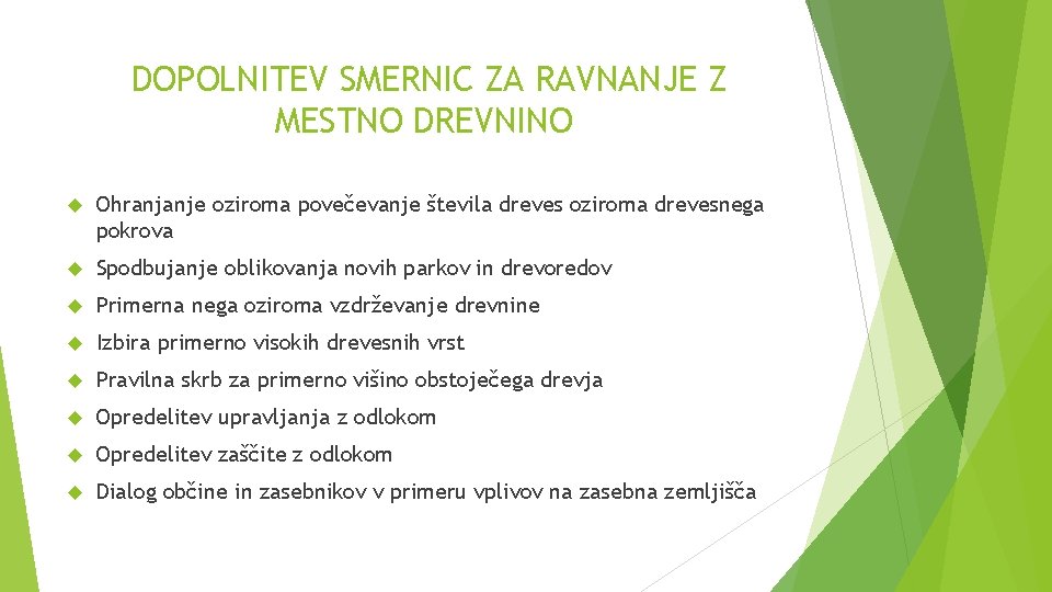 DOPOLNITEV SMERNIC ZA RAVNANJE Z MESTNO DREVNINO Ohranjanje oziroma povečevanje števila dreves oziroma drevesnega