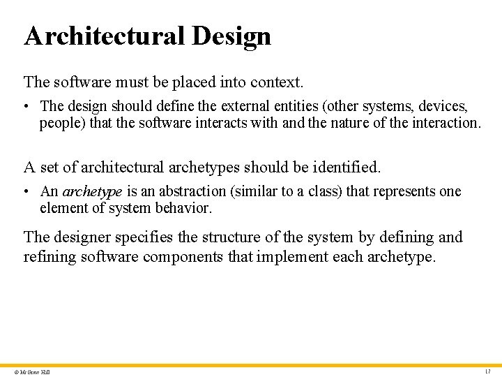 Architectural Design The software must be placed into context. • The design should define