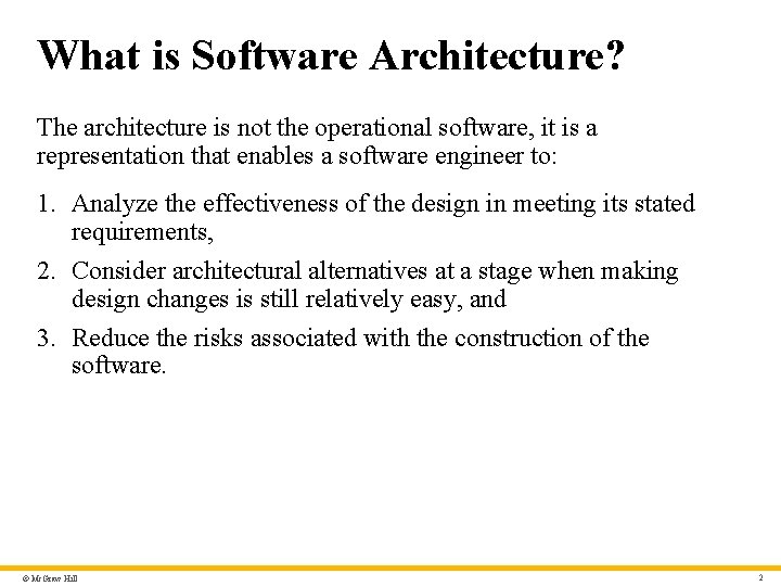 What is Software Architecture? The architecture is not the operational software, it is a