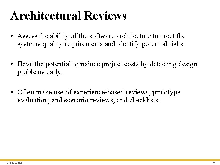 Architectural Reviews • Assess the ability of the software architecture to meet the systems