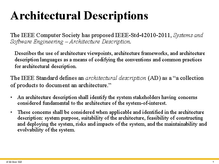 Architectural Descriptions The IEEE Computer Society has proposed IEEE-Std-42010 -2011, Systems and Software Engineering
