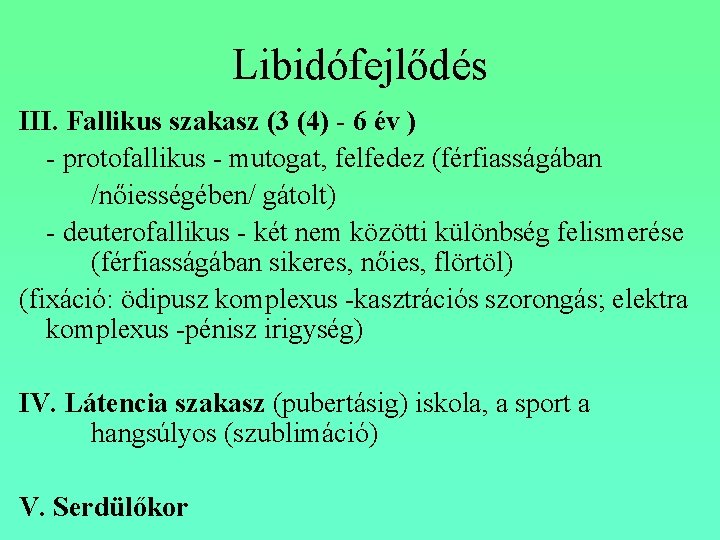 Libidófejlődés III. Fallikus szakasz (3 (4) 6 év ) - protofallikus - mutogat, felfedez