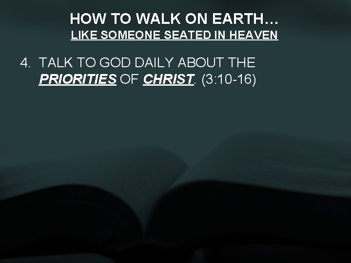 HOW TO WALK ON EARTH… LIKE SOMEONE SEATED IN HEAVEN 4. TALK TO GOD