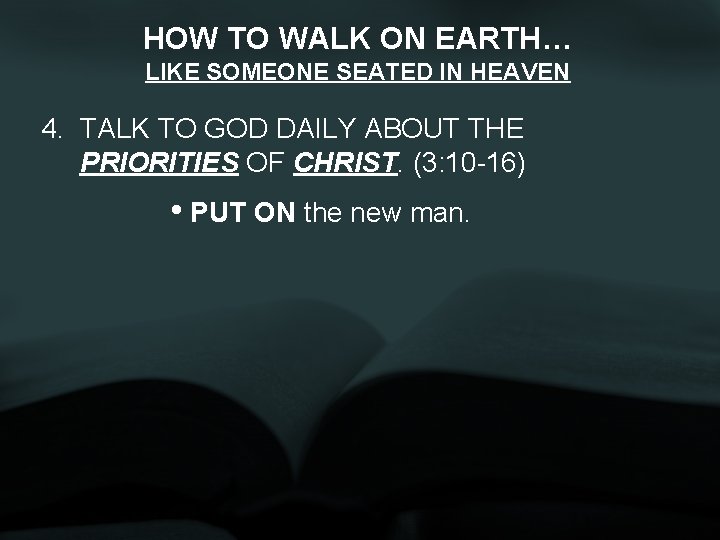 HOW TO WALK ON EARTH… LIKE SOMEONE SEATED IN HEAVEN 4. TALK TO GOD