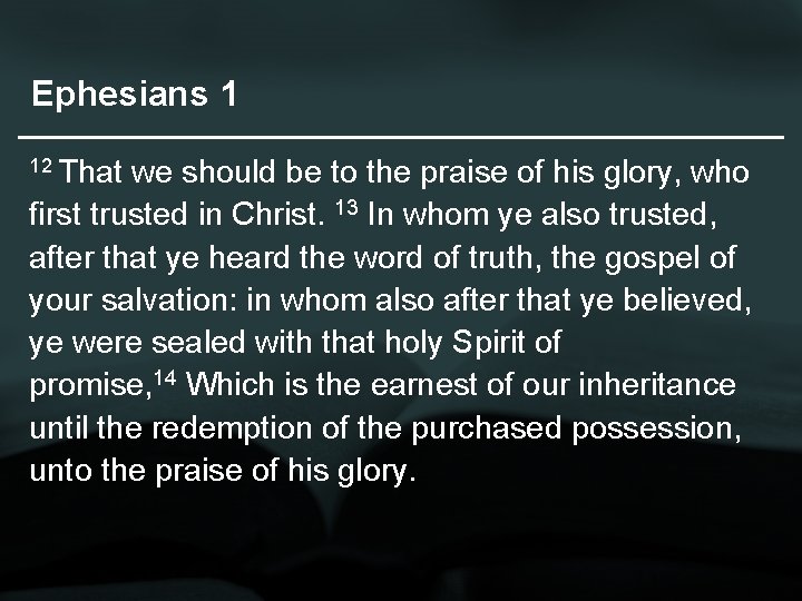 Ephesians 1 12 That we should be to the praise of his glory, who
