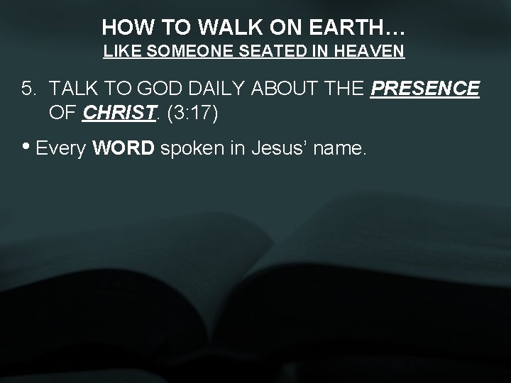 HOW TO WALK ON EARTH… LIKE SOMEONE SEATED IN HEAVEN 5. TALK TO GOD