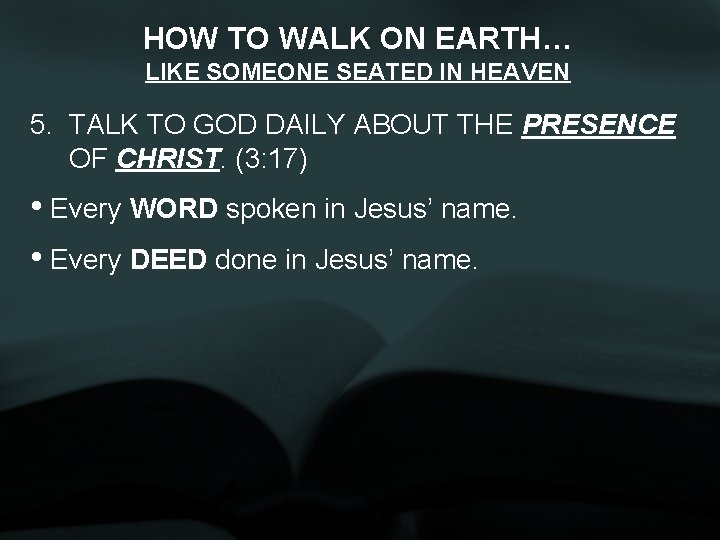 HOW TO WALK ON EARTH… LIKE SOMEONE SEATED IN HEAVEN 5. TALK TO GOD