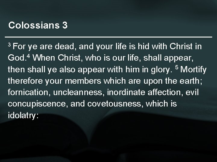 Colossians 3 3 For ye are dead, and your life is hid with Christ