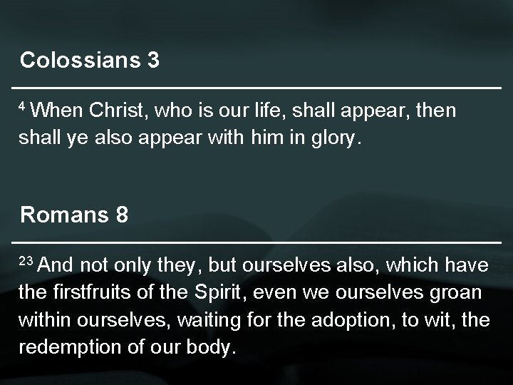 Colossians 3 4 When Christ, who is our life, shall appear, then shall ye