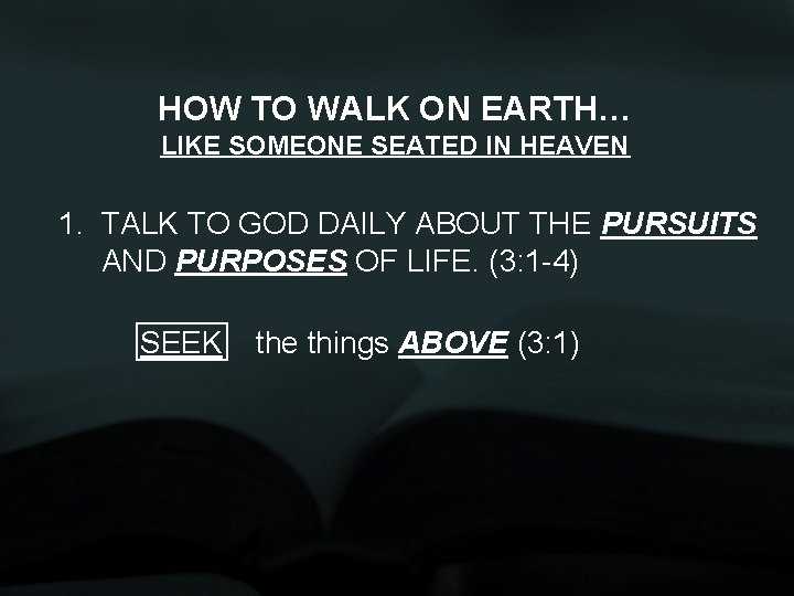 HOW TO WALK ON EARTH… LIKE SOMEONE SEATED IN HEAVEN 1. TALK TO GOD