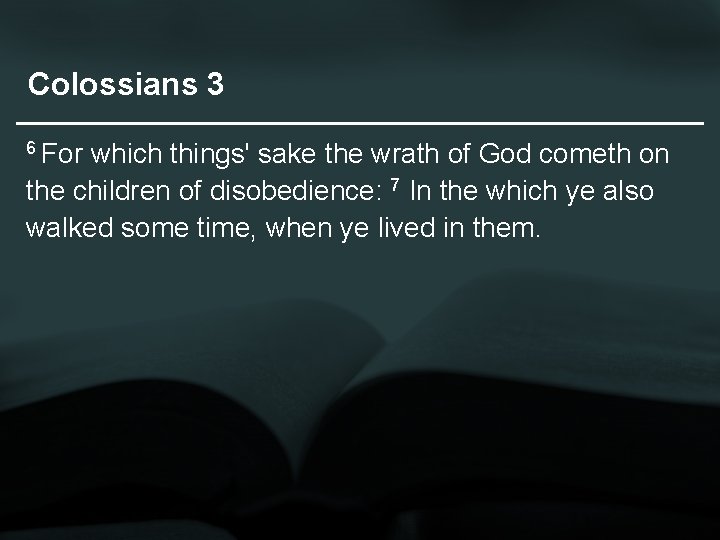 Colossians 3 6 For which things' sake the wrath of God cometh on the